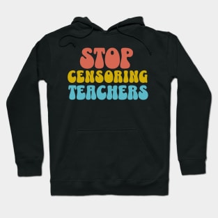 Stop Censoring Teachers LGBTQ Pride Anti Racism Hoodie